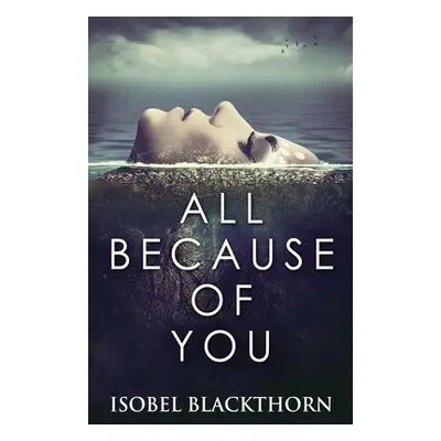 "All Because Of You" - "" ("Blackthorn Isobel")(Paperback)