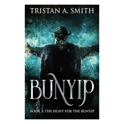 "The Hunt For The Bunyip" - "" ("Smith Tristan A.")(Paperback)