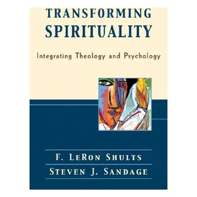 "Transforming Spirituality: Integrating Theology and Psychology" - "" ("Shults F. Leron")(Paperb