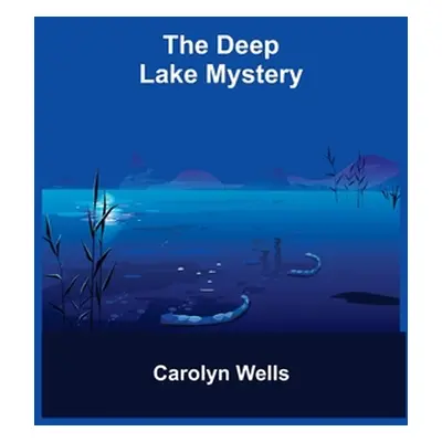 "The Deep Lake Mystery" - "" ("Wells Carolyn")(Paperback)