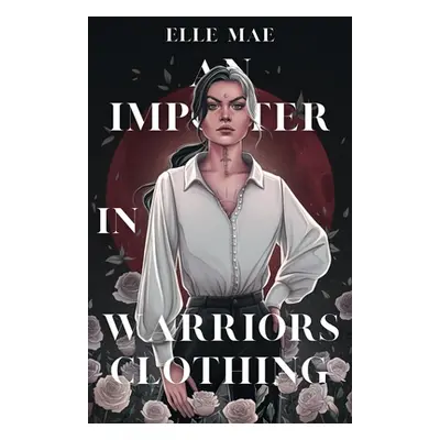 "An Imposter In Warriors Clothing" - "" ("Mae Elle")(Paperback)