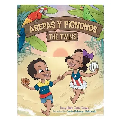 "Arepas Y Piononos: the Twins" - "" ("Torres Irma Heidi Ortiz")(Paperback)