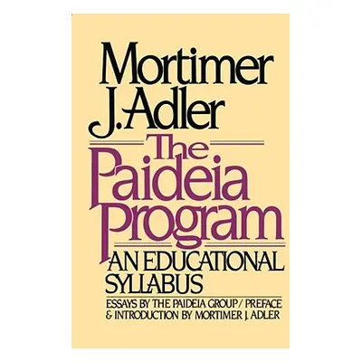 "The Paideia Program: An Educational Syllabus" - "" ("Adler Mortimer J.")(Paperback)