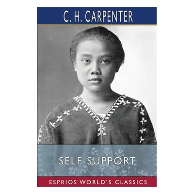 "Self-Support (Esprios Classics)" - "" ("Carpenter C. H.")(Paperback)