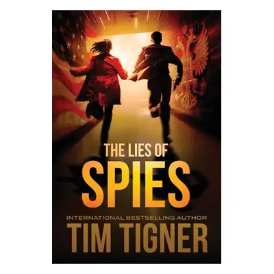 "The Lies of Spies: (Kyle Achilles, Book 2)" - "" ("Tigner Tim")(Paperback)