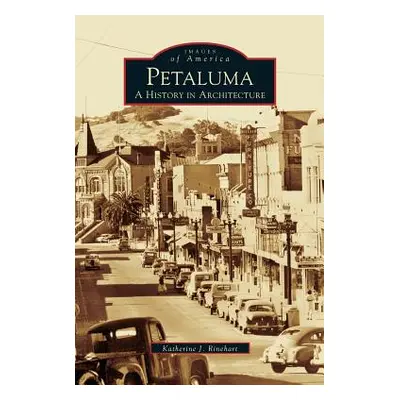 "Petaluma: A History in Architecture" - "" ("Rinehart Katherine J.")(Pevná vazba)