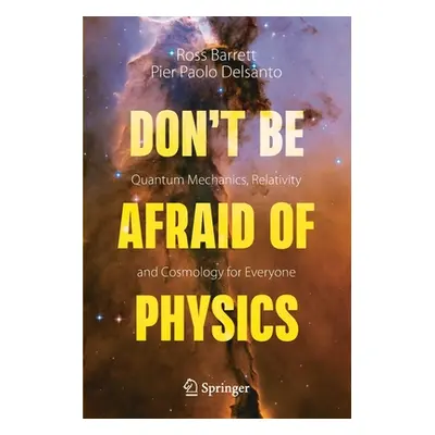 "Don't Be Afraid of Physics: Quantum Mechanics, Relativity and Cosmology for Everyone" - "" ("Ba