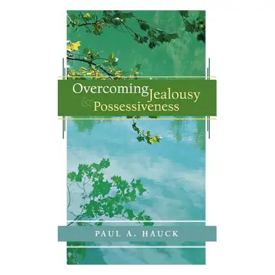 "Overcoming Jealousy and Possessiveness" - "" ("Hauck Paula")(Paperback)