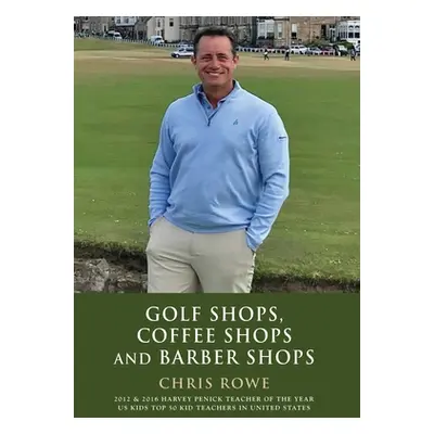 "Golf Shops, Coffee Shops & Barber Shops" - "" ("Rowe Chris")(Pevná vazba)