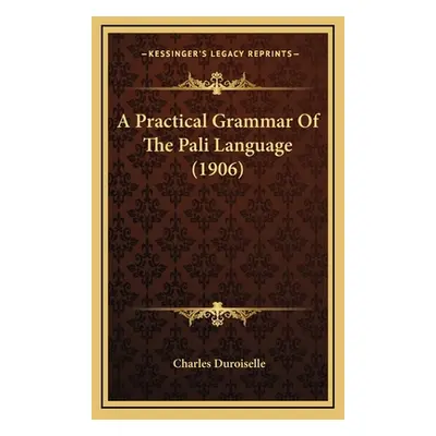 "A Practical Grammar Of The Pali Language (1906)" - "" ("Duroiselle Charles")(Pevná vazba)