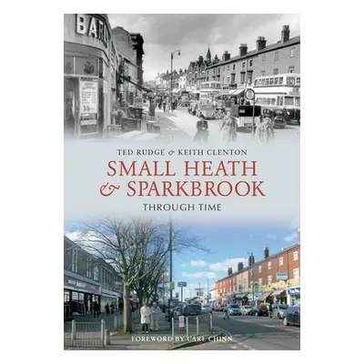 "Small Heath & Sparkbrook Through Time" - "" ("Rudge Ted")(Paperback)