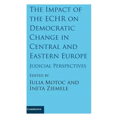 "The Impact of the ECHR on Democratic Change in Central and Eastern Europe" - "" ("Motoc Iulia")