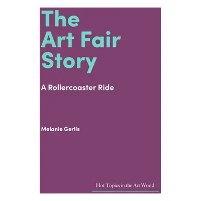 "The Art Fair Story: A Rollercoaster Ride" - "" ("Gerlis Melanie")(Pevná vazba)