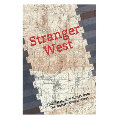 "Stranger West: Paranormal true stories from western United states" - "" ("Olsen Anne")(Paperbac