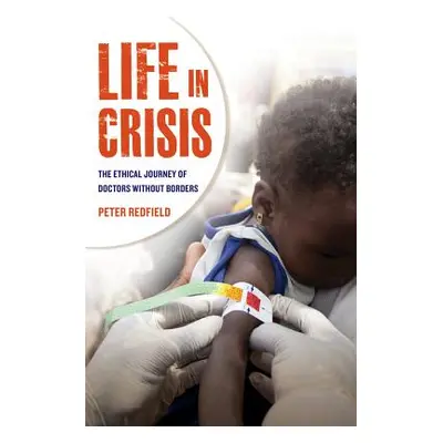 "Life in Crisis: The Ethical Journey of Doctors Without Borders" - "" ("Redfield Peter")(Paperba