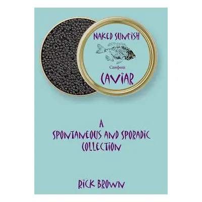 "Naked Sunfish - Caviar" - "" ("Brown Rick")(Paperback)