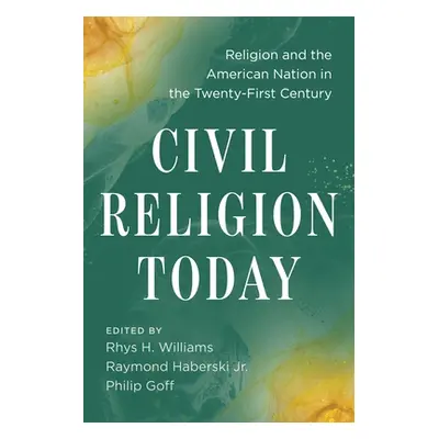 "Civil Religion Today: Religion and the American Nation in the Twenty-First Century" - "" ("Will