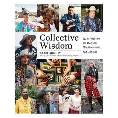 "Collective Wisdom: Lessons, Inspiration, and Advice from Women Over 50" - "" ("Bonney Grace")(P