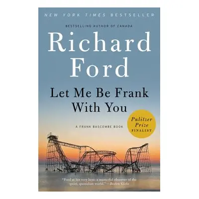 "Let Me Be Frank with You: A Frank Bascombe Book" - "" ("Ford Richard")(Paperback)