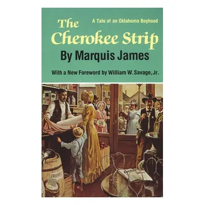 "The Cherokee Strip: A Tale of an Oklahoma Boyhood" - "" ("James Marquis")(Paperback)