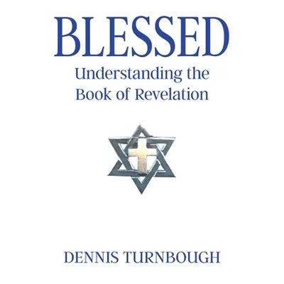 "Blessed: Understanding the Book of Revelation" - "" ("Turnbough Dennis")(Paperback)