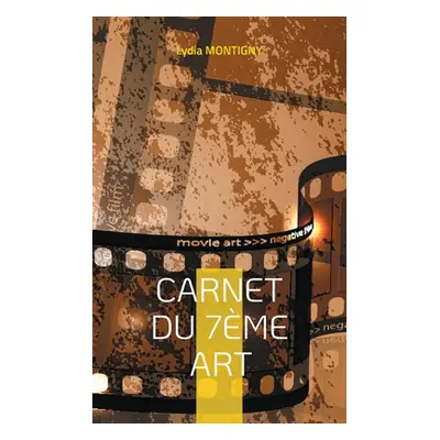 "Carnet du 7me Art: ... Votre Cinma" - "" ("Montigny Lydia")(Paperback)