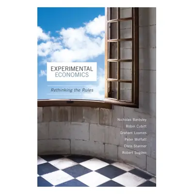 "Experimental Economics: Rethinking the Rules" - "" ("Bardsley Nicholas")(Pevná vazba)