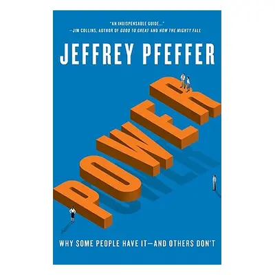 "Power: Why Some People Have It--And Others Don't" - "" ("Pfeffer Jeffrey")(Pevná vazba)