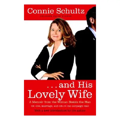 ". . . and His Lovely Wife: A Campaign Memoir from the Woman Beside the Man" - "" ("Schultz Conn