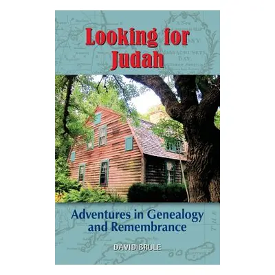 "Looking for Judah: Adventures in Genealogy and Remembrance" - "" ("Brule David")(Paperback)