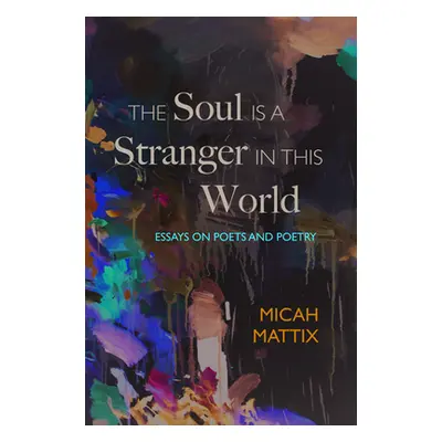 "The Soul Is a Stranger in This World" - "" ("Mattix Micah")(Paperback)