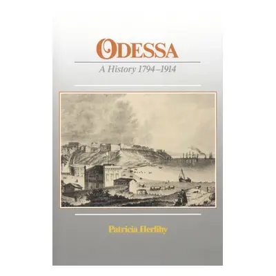 "Odessa: A History, 1794-1914" - "" ("Herlihy Patricia")(Paperback)