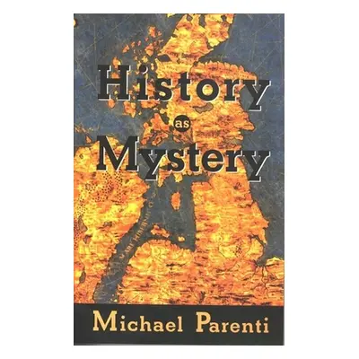 "History as Mystery" - "" ("Parenti Michael")(Paperback)