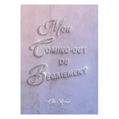 "Mon coming-out du Bgaiement" - "" ("Rochaix Cilia")(Paperback)