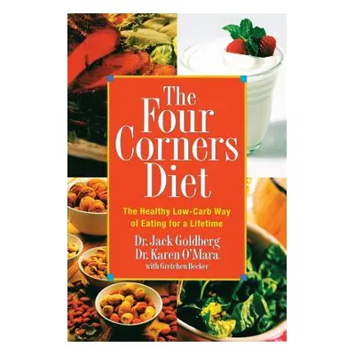 "The Four Corners Diet: The Healthy Low-Carb Way of Eating for a Lifetime" - "" ("Goldberg Jack"