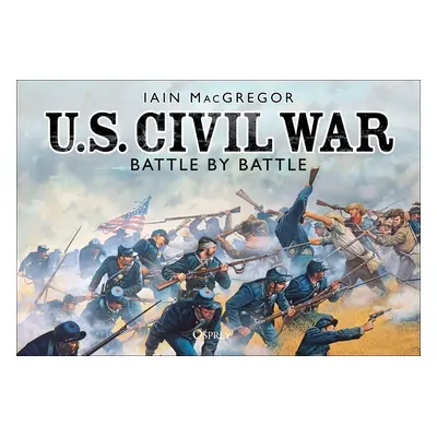 "U.S. Civil War Battle by Battle" - "" ("MacGregor Iain")(Paperback)