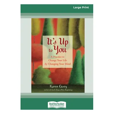 "It's Up to You: A Practice to Change Your Life by Changing Your Mind [Standard Large Print 16 P