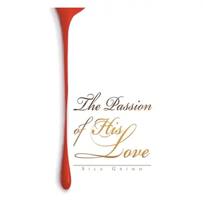 "The Passion of His Love" - "" ("Grimm Sila")(Paperback)