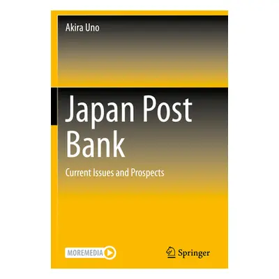 "Japan Post Bank: Current Issues and Prospects" - "" ("Uno Akira")(Paperback)