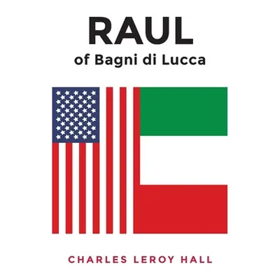 "RAUL of Bagni di Lucca" - "" ("Leroy Hall Charles")(Paperback)