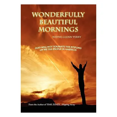 "Wonderfully Beautiful Mornings" - "" ("Terry Wayne Glenn")(Paperback)