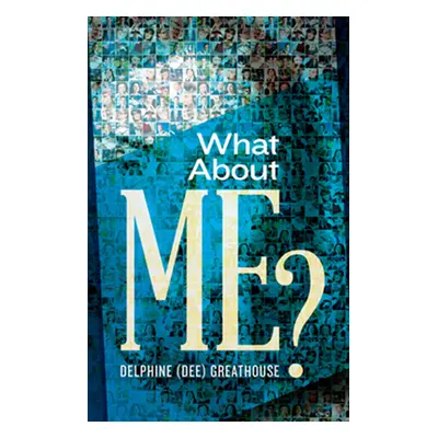 "What about Me?" - "" ("Greathouse")(Paperback)