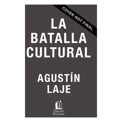 "La Batalla Cultural: Reflexiones Crticas Para Una Nueva Derecha" - "" ("Laje Agustin")(Paperbac