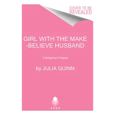 "Girl with the Make-Believe Husband: A Bridgerton Prequel" - "" ("Quinn Julia")(Pevná vazba)