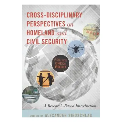 "Cross-Disciplinary Perspectives on Homeland and Civil Security: A Research-Based Introduction" 