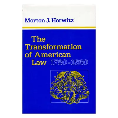 "The Transformation of American Law, 1780-1860" - "" ("Horwitz Morton J.")(Paperback)