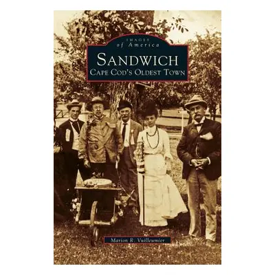 "Sandwich: Cape Cod's Oldest Town" - "" ("Vuilleumier Marion R.")(Pevná vazba)