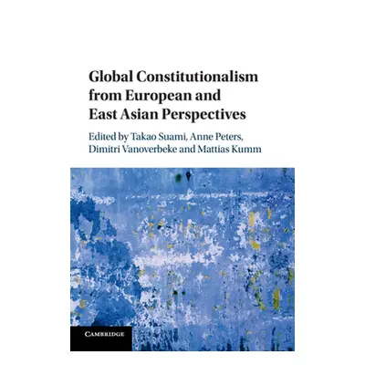 "Global Constitutionalism from European and East Asian Perspectives" - "" ("Suami Takao")(Paperb