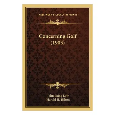 "Concerning Golf (1903)" - "" ("Low John Laing")(Paperback)