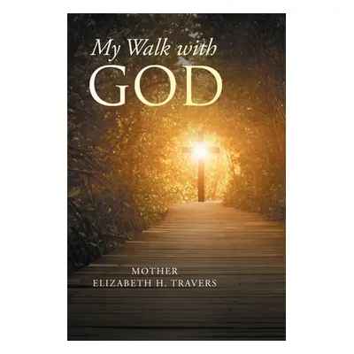 "My Walk with God" - "" ("H. Travers Mother Elizabeth")(Paperback)